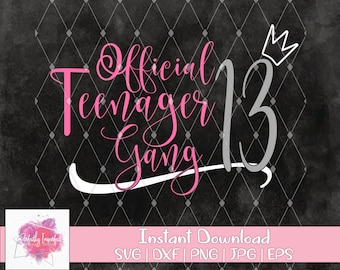 13th Birthday Svg | 13 Svg | Official Teenager Gang Svg | Teenage Birthday Svg | DXF | EPS | PNG | Officially A Teenager