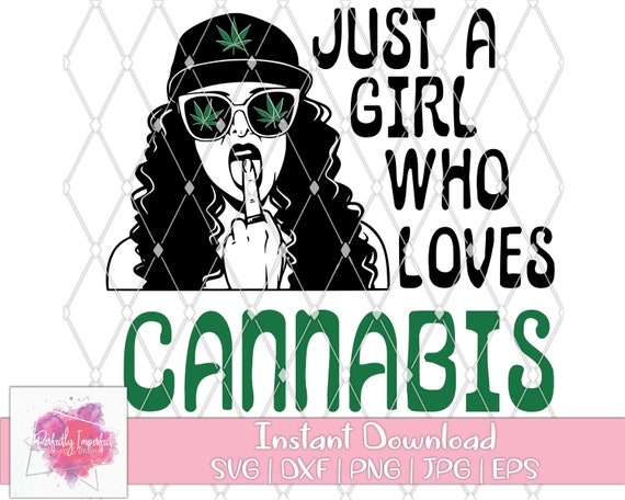 Download Just A Girl Who Loves Cannabis Svg Stoner Girl Svg Stoner Etsy