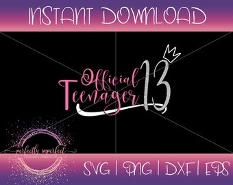 13th Birthday Svg | 13 Svg | Official Teenager Svg | Teenage Birthday Svg | DXF | EPS | PNG | Officially A Teenager