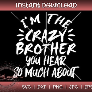 Crazy brother SVG, svg, png, dxf, brother svg, family svg, funny brother svg