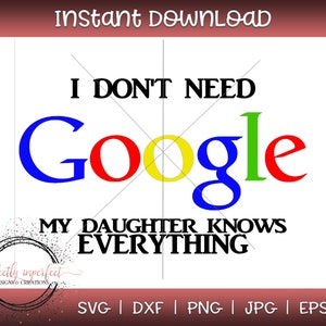 No necesito google mi hija lo sabe todo, SVG, png, dxf, eps, Familia svg, Cortar archivo, Divertido SVG, Familia Svg, Hija Svg