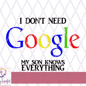 Não preciso do Google, meu filho sabe tudo, SVG, png, dxf, eps, Family SVG, Cut file, Funny SVG, Family Svg, son Svg