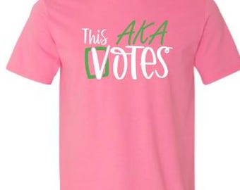 This AKA Votes Custom AKA Sorority T-Shirt | Pink & Green Soror Gift|1908 aka Sorority Tee Pink Green hbcu Doctor Gift