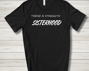 Strength in Sisterhood T-Shirt | Empowered Women, Sorority Gift|Crossing Gift