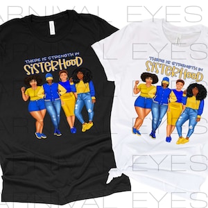 May include: Black and white t-shirts featuring a graphic of four women in yellow and blue outfits. The text "THERE IS STRENGTH IN SISTERHOOD" is printed above the illustration. The shirts are made of a soft material.