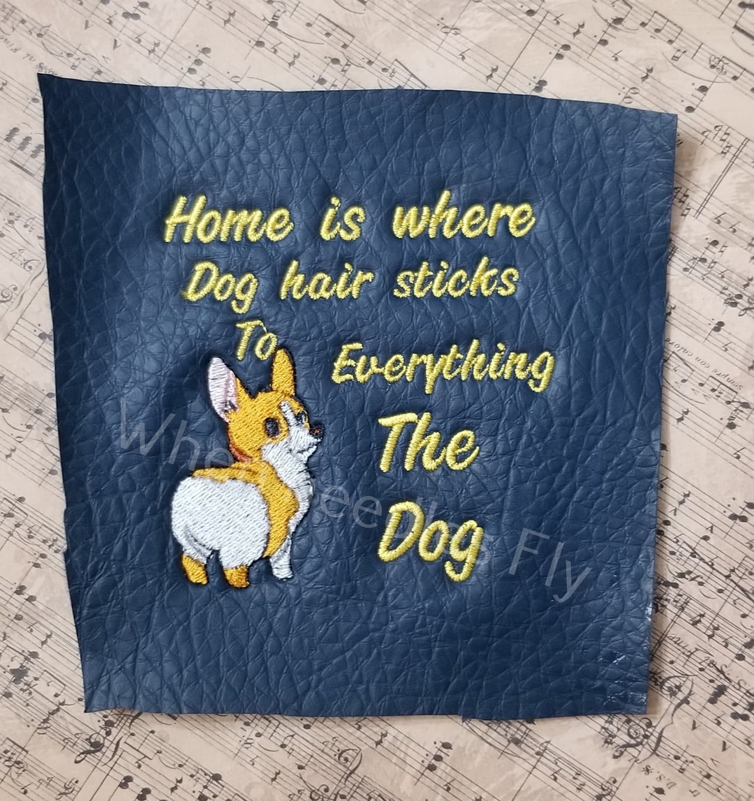 Machine Embroidery Design Home is Where Dog Hair Sticks to Everything