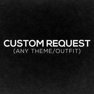 May include: A black background with white text that reads "CUSTOM REQUEST (ANY THEME/OUTFIT)". The text is in a bold, sans-serif font. The background has a subtle, textured appearance.
