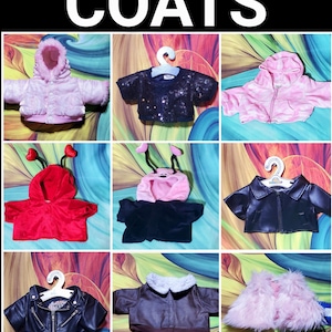 May include: Nine different teddy bear coats in various colors and styles, including pink, red, black, brown, and white. The coats are displayed on hangers against a colorful background. The word "COATS" is written in large letters at the top of the image.