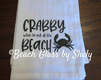 Flour Sack Towel, Crabby when I am not at the Beach, Beach Decor, Kitchen Decor, Coastal Decor, Beach House,