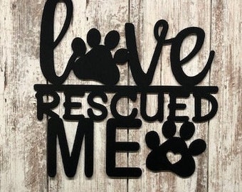 Love rescued me pet sign