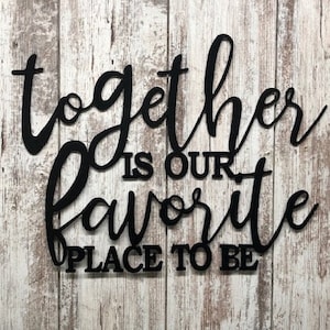 Together is Our Favorite Place to be metal sign