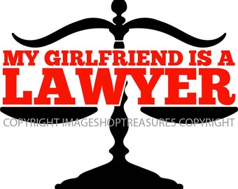 VECTOR Svg My Girlfriend  Is A Lawyer Scales Of Justice Attorney Law Balance Law Firm Cute Proud Pride EPS .PNG Clipart Vector Cricut Cut