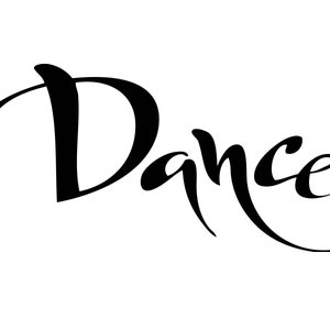 May include: A black and white illustration of the word "Dance" written in a cursive script.