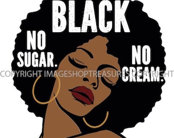 VECTOR Svg AFRO Black Sugar No Cream African American Ebony Nubian Melanin Ethnic Diva Boss Lady Minority Ethnic Cricut Cut Cipart