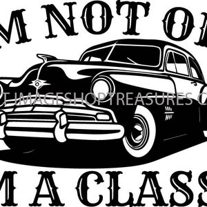 VETOR Svg Não sou velho, sou carro clássico Automóvel Auto Retro Veículo Garagem Loja personalizada EPS PNG Clipart Vetor Cricut Corte Corte Silhueta