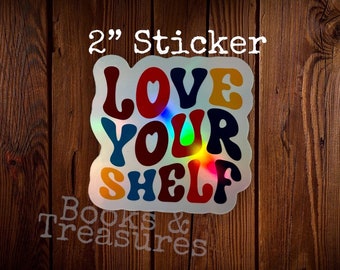Love Your Shelf Holographic Sticker Bookish Gift Book Lover