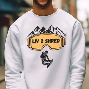 Snowboard Sweatshirt, Unisex Live To Shred Sweatshirt, Ski Sweatshirt, Snowboard Liebhaber Pullover, Geschenk für Snowboarder