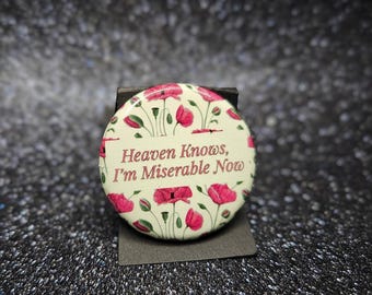 Heaven Knows I'm Miserable Now 1.25" Pin | The Smiths Lyric Button | Goth Rock Badge