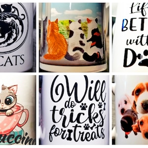 DOG CAT LOVER Gift, 6 choices Pet Lover Gift,  Pet Cup, Mother of Cats, Life is better with a dog, Will do tricks for treats