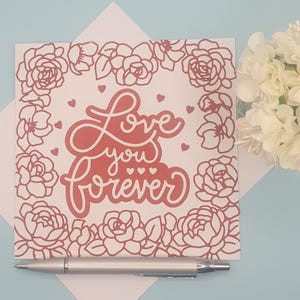 I will "Love you forever" greeting card. Card for wife, girl/boy friend. Valentines card. Unique, special, one of a kind & hand crafted.