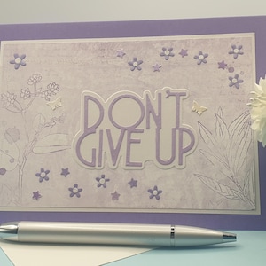 Encouraging card to "Don't give up". Supportive card, positive card, don't quit card. Special card for friend. One of a kind & hand crafted.