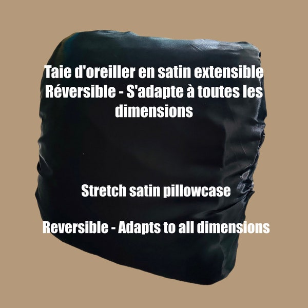 Taie d’oreiller en Satin Universelle - Taie d’oreiller en satin extensible et réversible - Satin de Haute Qualité - fait main