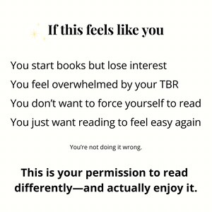 May include: A white background with black text. The text reads "If this feels like you" followed by a list of reading struggles. Below, it says "You're not doing it wrong." and "This is your permission to read differently&mdash;and actually enjoy it."