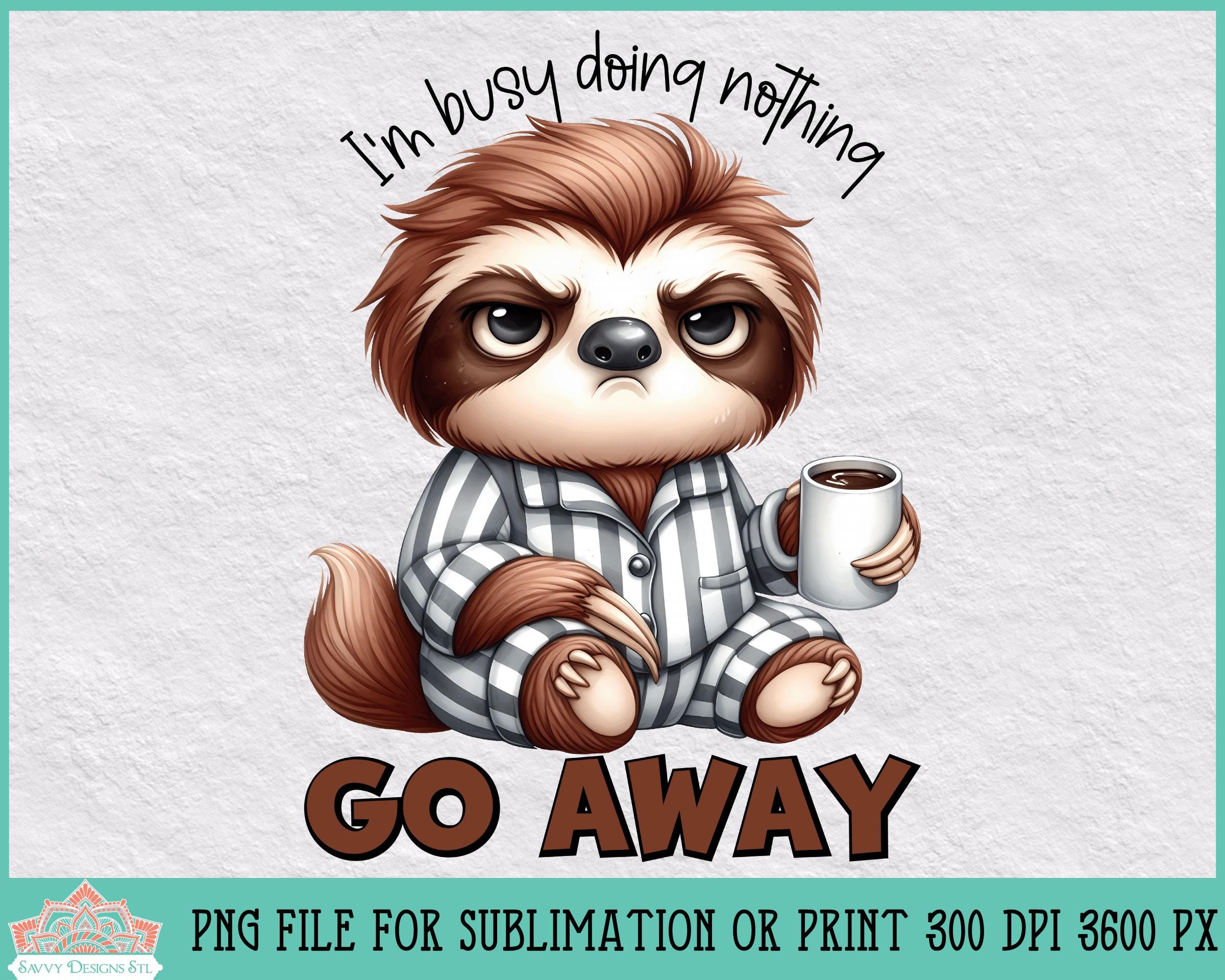 Grumpy Slothh Grumpy Sarcastic Sloth Coffee PNG for Sublimation or Print, Coffee Mug ...