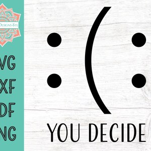 Feliz ou triste, você decide cortar arquivo para Silhouette e Cricut, modelo para impressão svg positivo, png, dxf e pdf
