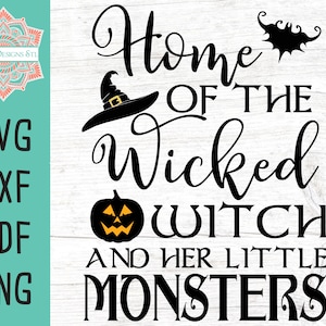 Home Of The Wicked Witch And Her Little Monsters Halloween Cut File for Silhouette & Cricut, Halloween svg, Halloween Sign Making, Printable