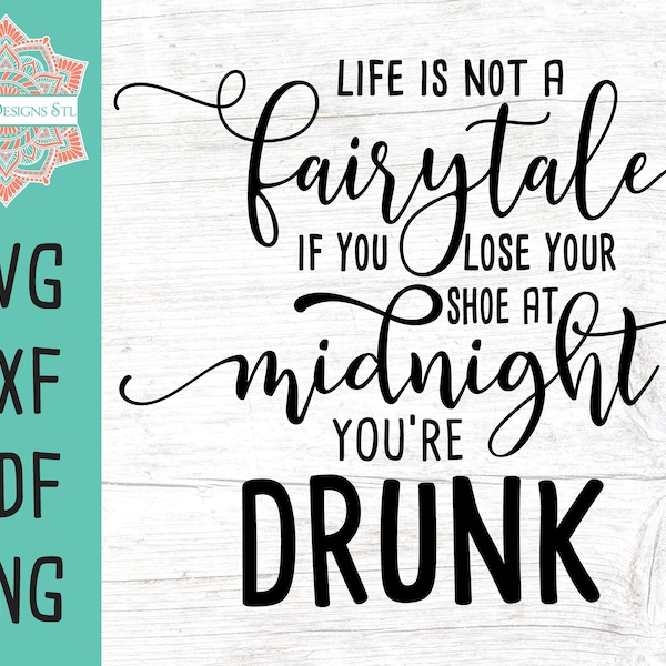 Life is Not a Fairytale Cut File for Silhouette and Cricut, drinking svg, png, dxf, and pdf