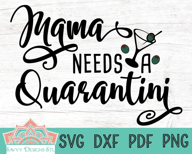 Free Free Mama Needs A Quarantini Svg 33 SVG PNG EPS DXF File