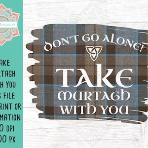 Nehmen Sie Murtagh mit Ihnen Sublimation Datei, Sassenach, Murtagh Fitzgibbons, Claire Fraser, Jamie Fraser
