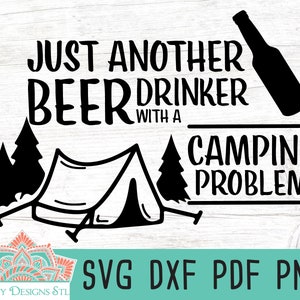 Sólo otro bebedor de cerveza con un archivo de corte de problema de camping para silueta y cricut, descarga instantánea, svg, png, dfx y pdf