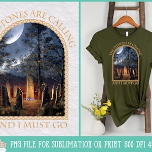 The Stones Are Calling Craigh Na Dun PNG Datei für Druck oder Sublimation, Sassenach, Steinkreis, Claire Fraser, Jamie Fraser