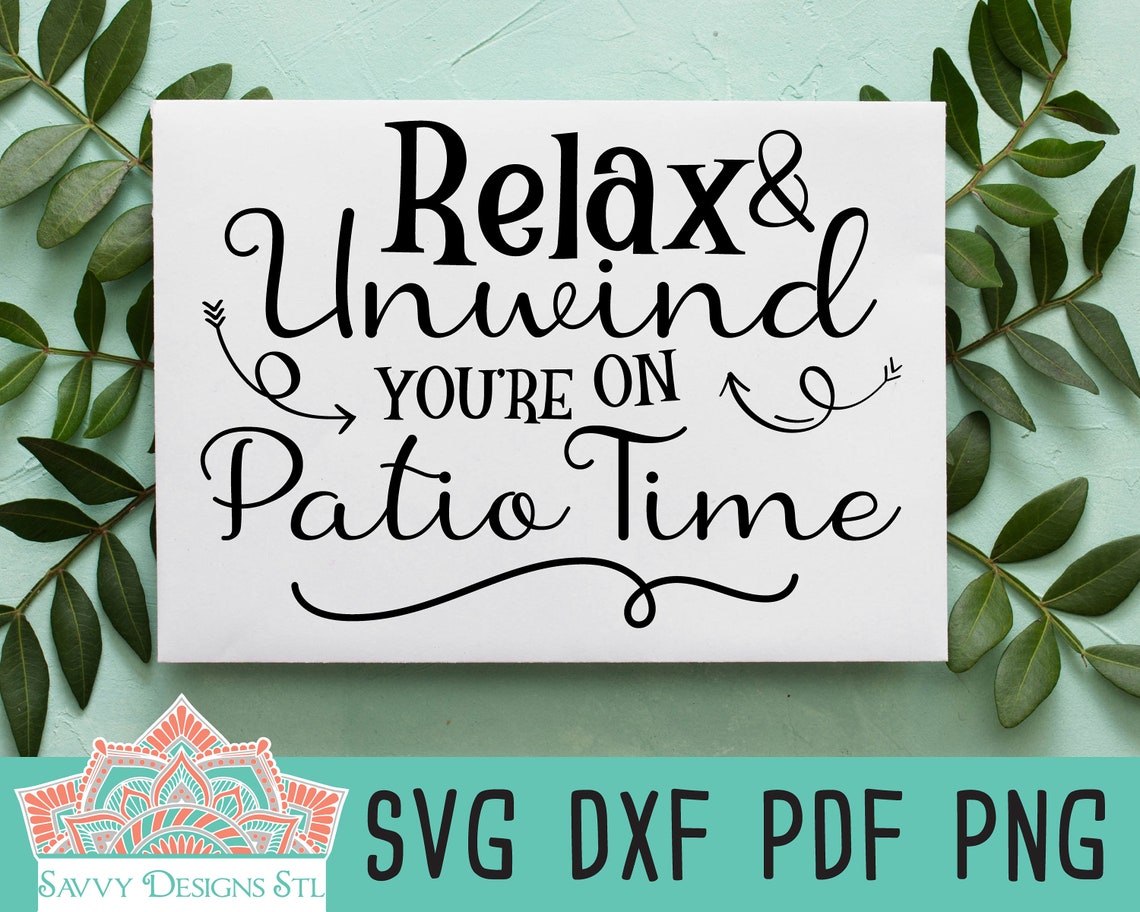 Relax & Unwind You're on Patio Time Cut File for Etsy