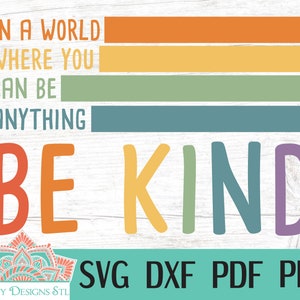 Em um mundo onde você pode ser qualquer coisa Seja gentil Arquivo de corte SVG para Silhouette e Cricut, modelo para impressão Be Kind svg, png, dxf e pdf