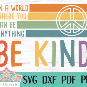 Em um mundo onde você pode ser qualquer coisa Seja gentil Arquivo cortado para Silhouette e Cricut, Modelo para impressão Be Kind svg, png, dxf e pdf