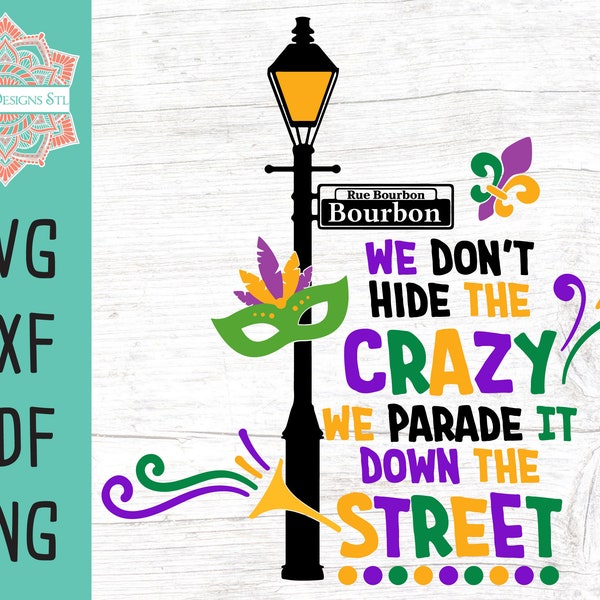 Mardi Gras SVG We Don't Hide The Crazy We Parade It Mardi Gras Cut File for Silhouette and Cricut, Mardi Gras PNG, Fat Tuesday svg