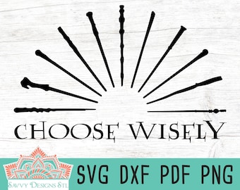Choose Wisely Wizards Wands Cut File for Silhouette and Cricut,  INSTANT DOWNLOAD, svg, png, dxf, and pdf printable