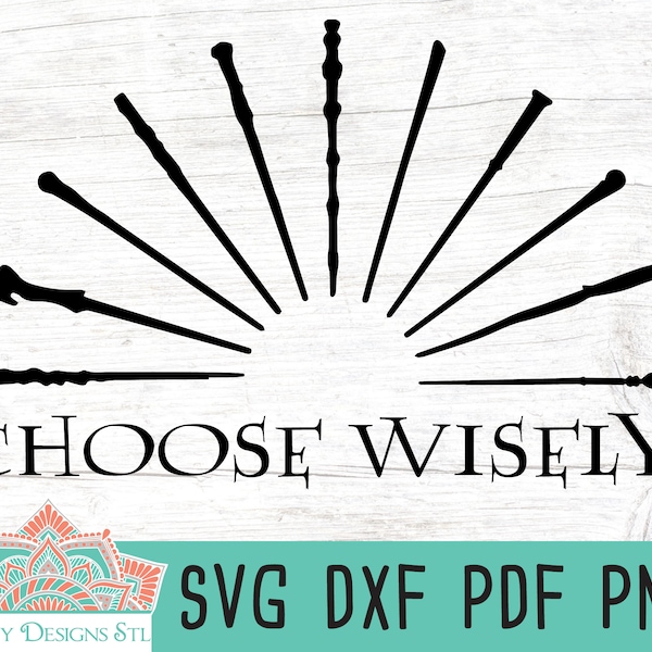 Choose Wisely Wizards Wands Cut File for Silhouette and Cricut,  INSTANT DOWNLOAD, svg, png, dxf, and pdf printable