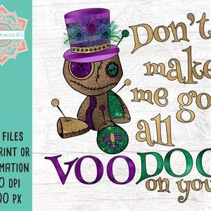 Mardi Gras SVG Don't Make Me Go All Voodoo On You voor sublimatie of print, INSTANT DOWNLOAD Mardi Gras, Fat Tuesday, voodoo-pop
