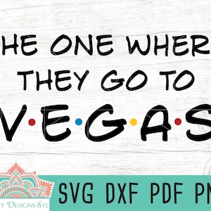 Quello dove vanno a Vegas Cut File per Silhouette e Cricut, INSTANT DOWNLOAD, svg, png, dxf, e pdf modello stampabile