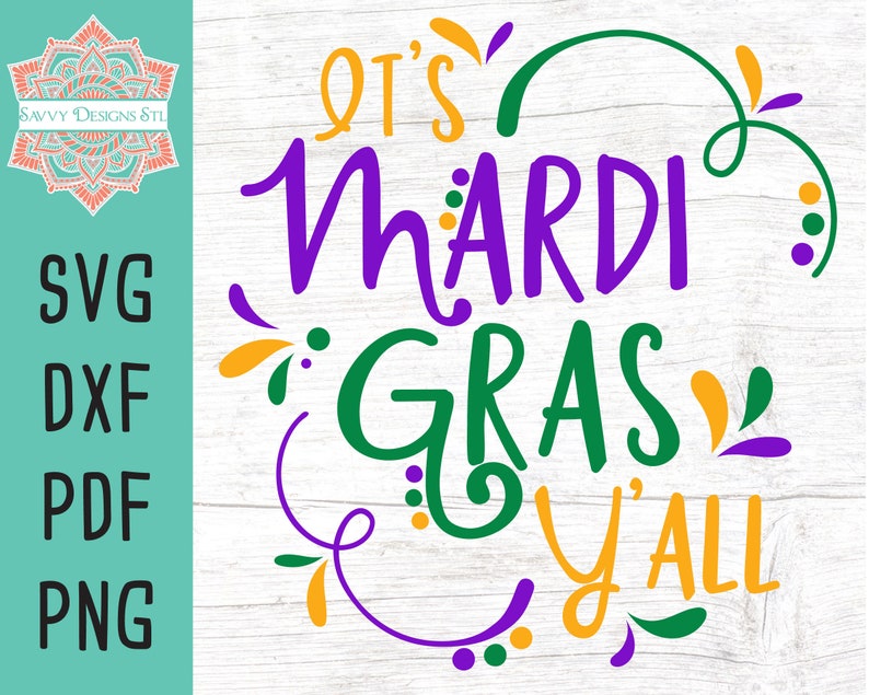 May include: It's Mardi Gras Y'all! A purple, green, and gold graphic with a festive Mardi Gras theme. The text is in a handwritten style.
