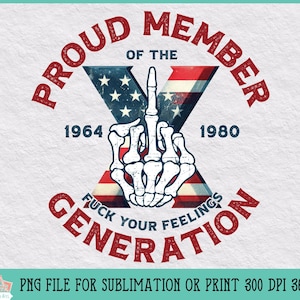 Stolzes Mitglied füg deine Gefühle Generation X für Sublimation oder Druck, amerikanische Flagge Design png, Gen-X Sarkasmus, Skelett Mittelfinger