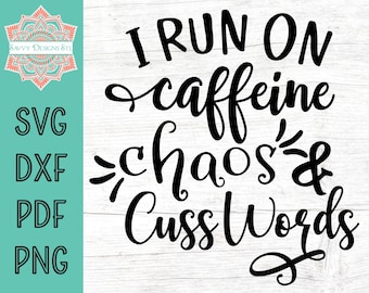 Caffeine Chaos Cuss Words SVG: Funny Mom Cut File (Digital Download)