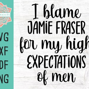 High Expectations SVG Cut File Bundle for Silhouette and Cricut, Sassenach, JAMMF, Claire Fraser, Jamie Fraser svg