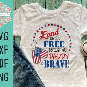 Land of the Free Because My Daddy is Brave Cut File Images for ...