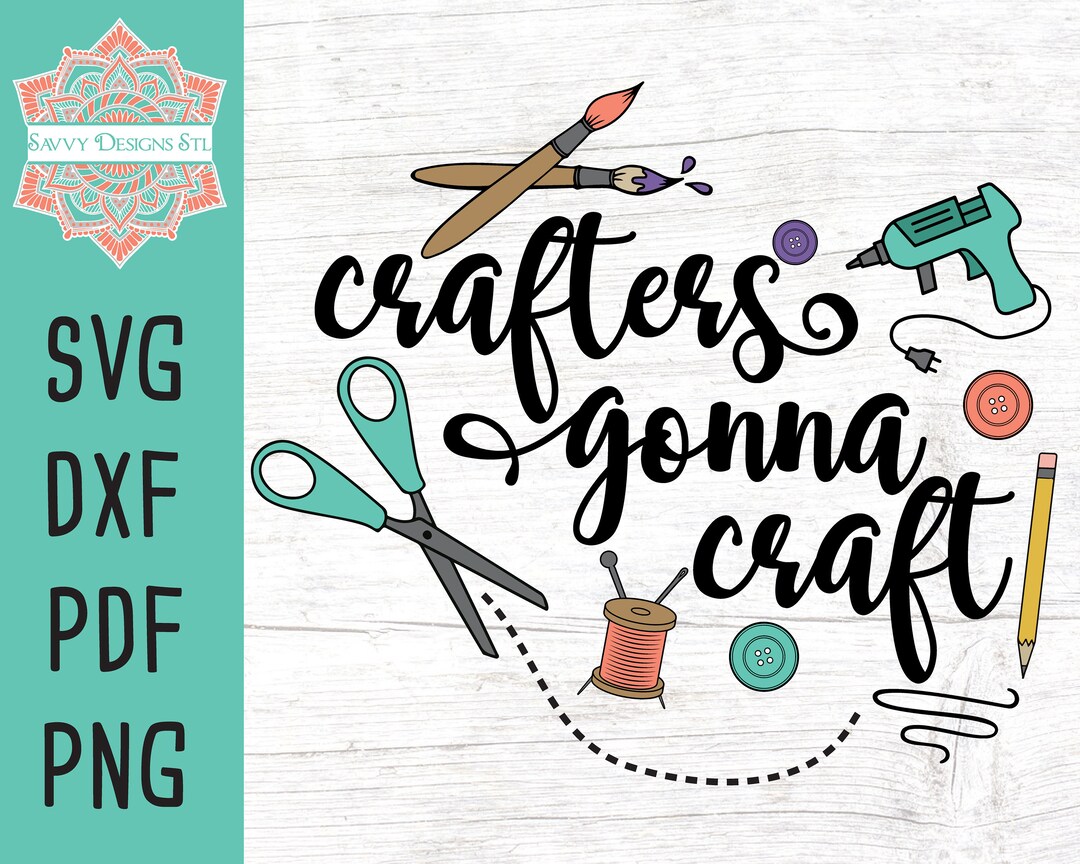 Crafters Gonna Craft SVG, Cricut & Silhouette Cut File (digital ...