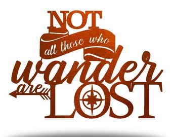 Not All Those Who Wander Are Lost Metal Sign